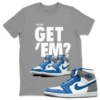 Jordan 1 True Blue Sneaker Match Tees Did You Get 'Em SNRT Sneaker Tees Jordan 1 True Blue SNRT Sneaker Release Tees Unisex Shirts
