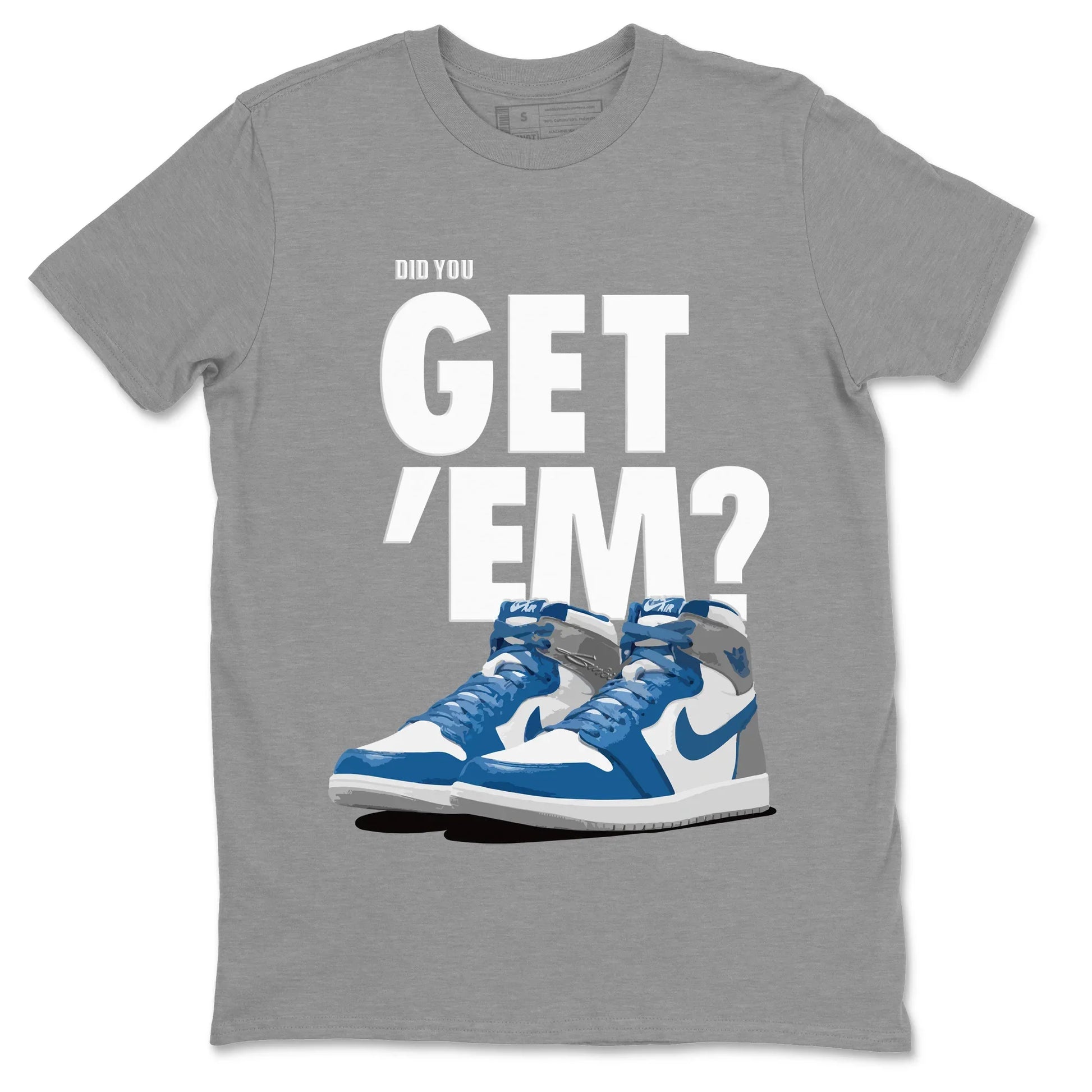 Jordan 1 True Blue Sneaker Match Tees Did You Get 'Em SNRT Sneaker Tees Jordan 1 True Blue SNRT Sneaker Release Tees Unisex Shirts