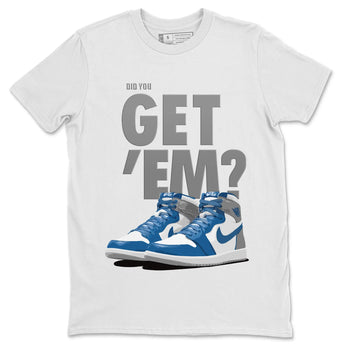 Jordan 1 True Blue Sneaker Match Tees Did You Get 'Em SNRT Sneaker Tees Jordan 1 True Blue SNRT Sneaker Release Tees Unisex Shirts