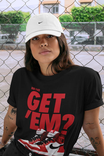 Jordan 1 Varsity Red Sneaker Match Tees Did You Get Em SNRT Sneaker Tees Jordan 1 Varsity Red SNRT Sneaker Release Tees Unisex Shirts