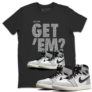 Jordan 1 White Cement Sneaker Match Tees Did You Get 'Em SNRT Sneaker Tees Jordan 1 White Cement SNRT Sneaker Release Tees Unisex Shirts