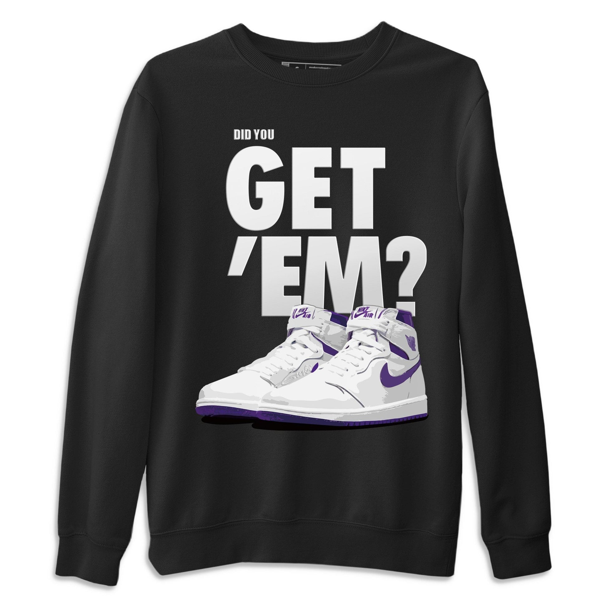 Jordan 1 WMNS Court Purple Sneaker Match Tees Did You Get Em SNRT Sneaker Tees Jordan 1 WMNS Court Purple SNRT Sneaker Release Tees Unisex Shirts