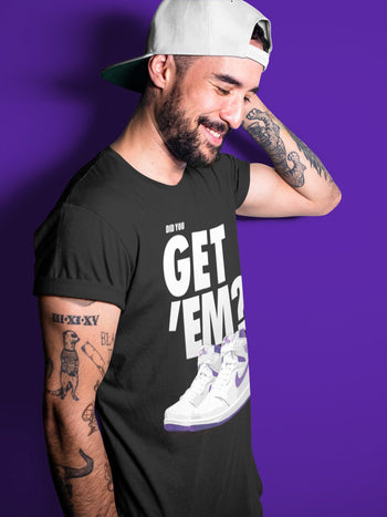 Jordan 1 WMNS Court Purple Sneaker Match Tees Did You Get Em SNRT Sneaker Tees Jordan 1 WMNS Court Purple SNRT Sneaker Release Tees Unisex Shirts