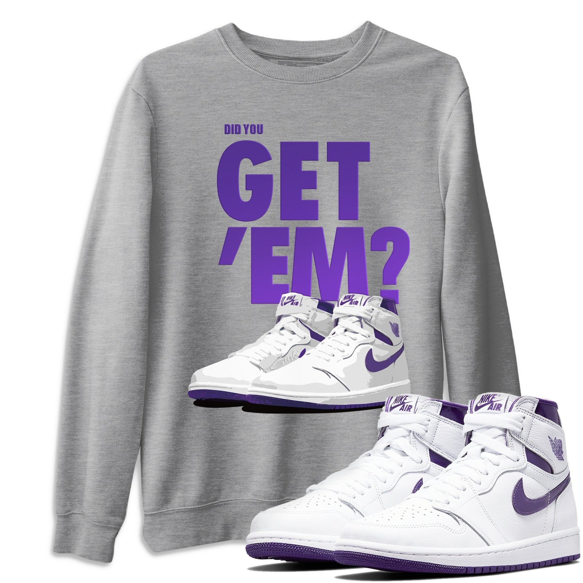 Jordan 1 WMNS Court Purple Sneaker Match Tees Did You Get Em SNRT Sneaker Tees Jordan 1 WMNS Court Purple SNRT Sneaker Release Tees Unisex Shirts