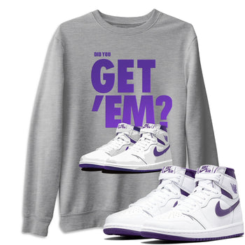 Jordan 1 WMNS Court Purple Sneaker Match Tees Did You Get Em SNRT Sneaker Tees Jordan 1 WMNS Court Purple SNRT Sneaker Release Tees Unisex Shirts
