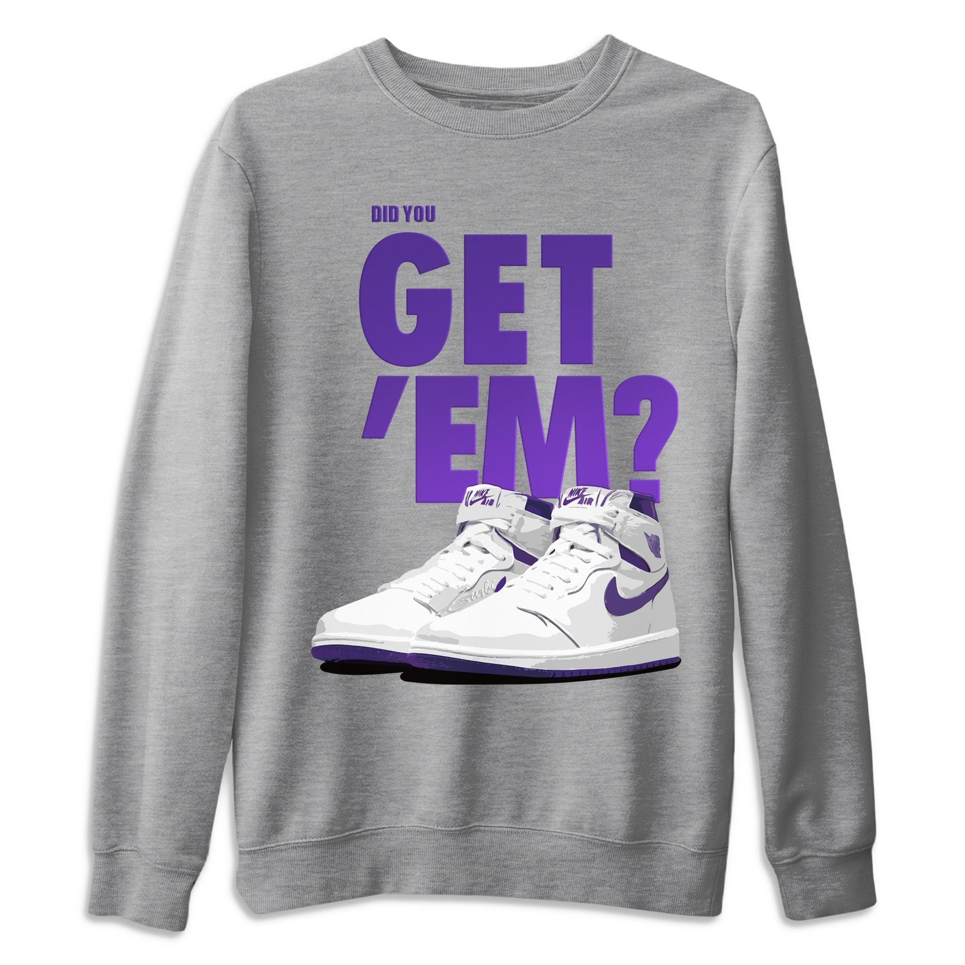 Jordan 1 WMNS Court Purple Sneaker Match Tees Did You Get Em SNRT Sneaker Tees Jordan 1 WMNS Court Purple SNRT Sneaker Release Tees Unisex Shirts