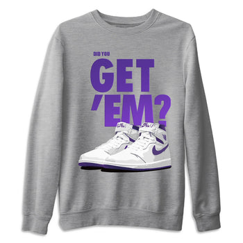 Jordan 1 WMNS Court Purple Sneaker Match Tees Did You Get Em SNRT Sneaker Tees Jordan 1 WMNS Court Purple SNRT Sneaker Release Tees Unisex Shirts