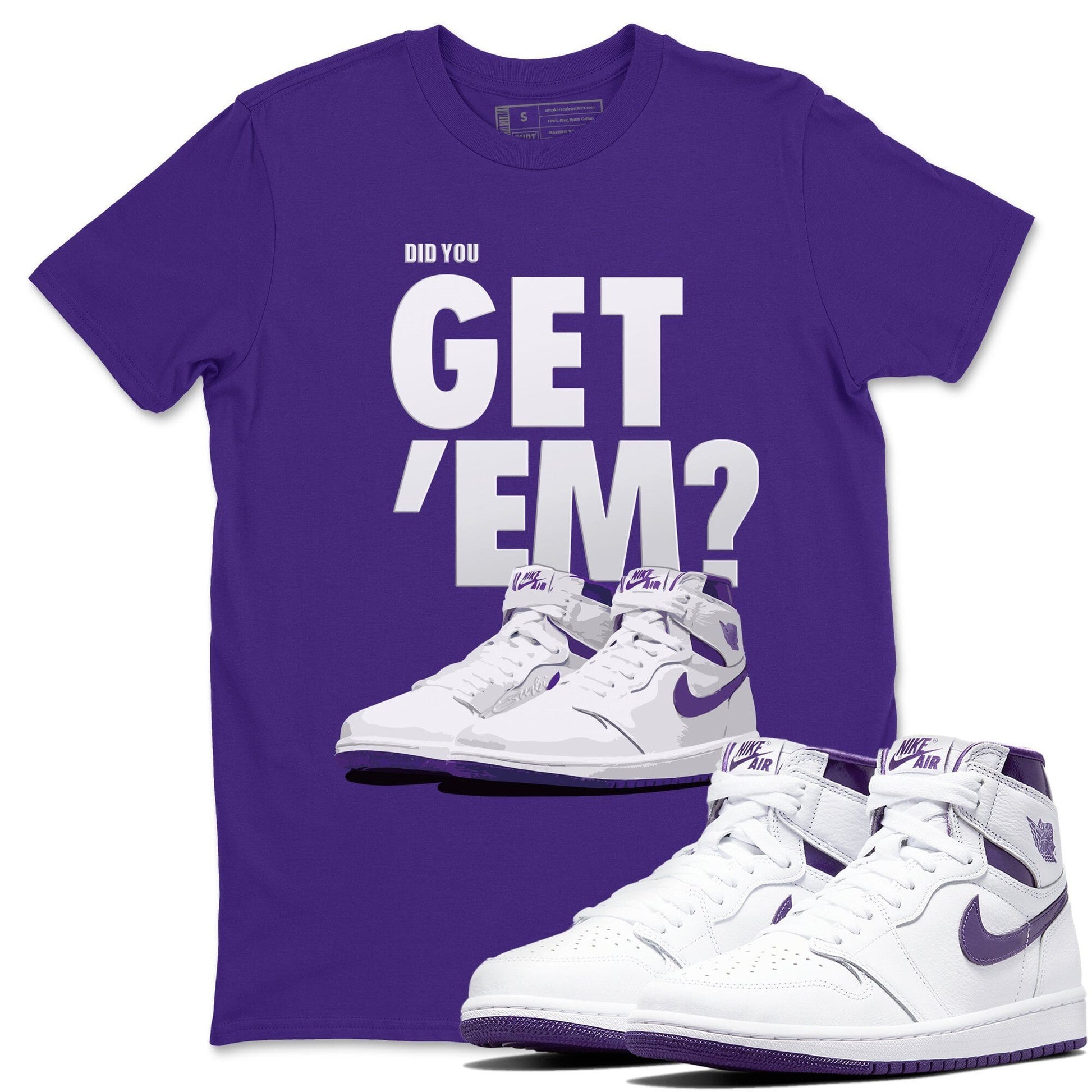 Jordan 1 WMNS Court Purple Sneaker Match Tees Did You Get Em SNRT Sneaker Tees Jordan 1 WMNS Court Purple SNRT Sneaker Release Tees Unisex Shirts