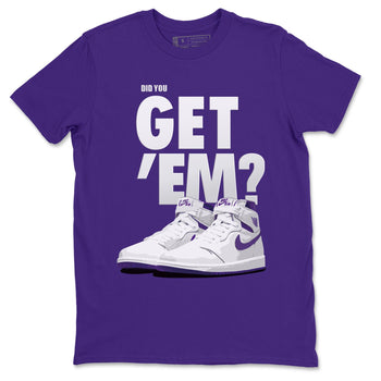 Jordan 1 WMNS Court Purple Sneaker Match Tees Did You Get Em SNRT Sneaker Tees Jordan 1 WMNS Court Purple SNRT Sneaker Release Tees Unisex Shirts