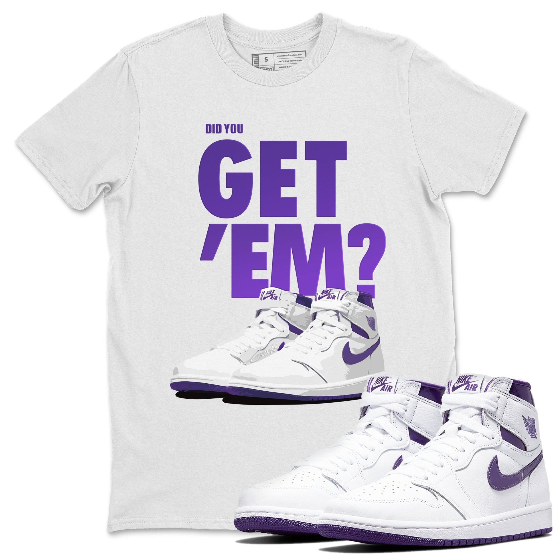 Jordan 1 WMNS Court Purple Sneaker Match Tees Did You Get Em SNRT Sneaker Tees Jordan 1 WMNS Court Purple SNRT Sneaker Release Tees Unisex Shirts