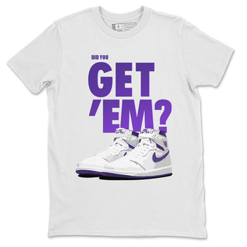 Jordan 1 WMNS Court Purple Sneaker Match Tees Did You Get Em SNRT Sneaker Tees Jordan 1 WMNS Court Purple SNRT Sneaker Release Tees Unisex Shirts