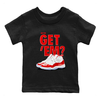 Air Jordan 11 Cherry shirt to match jordans Did You Get 'Em sneaker matching t-shirt 11s Varsity Red SNRT Sneaker Release Tees Baby Toddler Black 2 T-Shirt