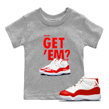 Air Jordan 11 Cherry shirt to match jordans Did You Get 'Em sneaker matching t-shirt 11s Varsity Red SNRT Sneaker Release Tees Baby Toddler Heather Grey 1 T-Shirt
