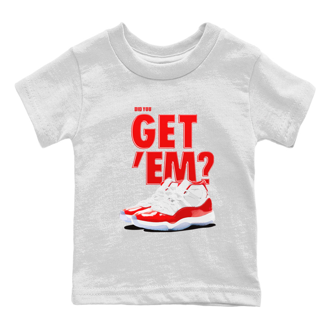 Air Jordan 11 Cherry shirt to match jordans Did You Get 'Em sneaker matching t-shirt 11s Varsity Red SNRT Sneaker Release Tees Baby Toddler White 2 T-Shirt