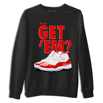 Air Jordan 11 Cherry shirt to match jordans Did You Get 'Em sneaker matching t-shirt 11s Varsity Red SNRT Sneaker Release Tees Unisex Black 2 T-Shirt