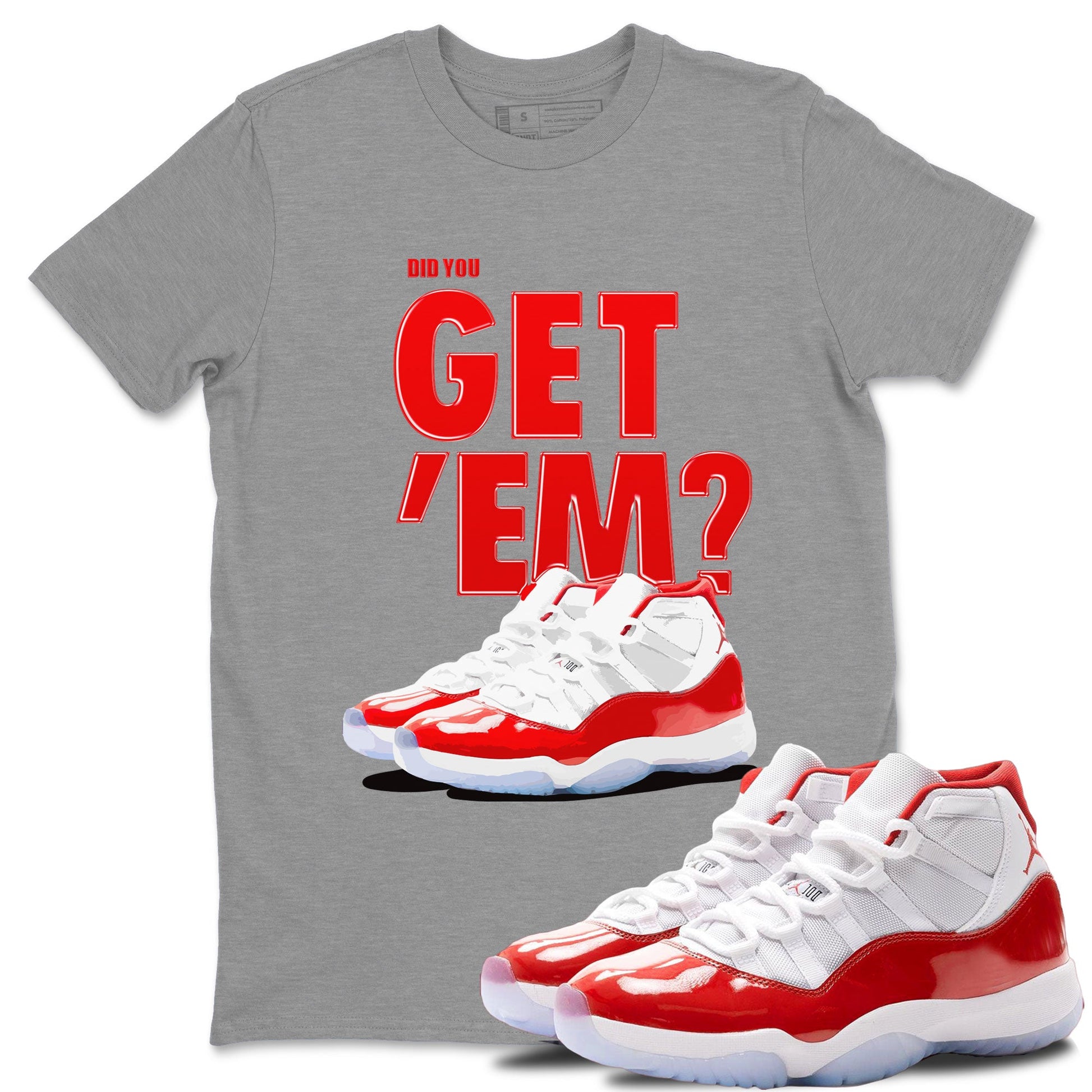 Air Jordan 11 Cherry shirt to match jordans Did You Get 'Em sneaker matching t-shirt 11s Varsity Red SNRT Sneaker Release Tees Unisex Heather Grey 1 T-Shirt