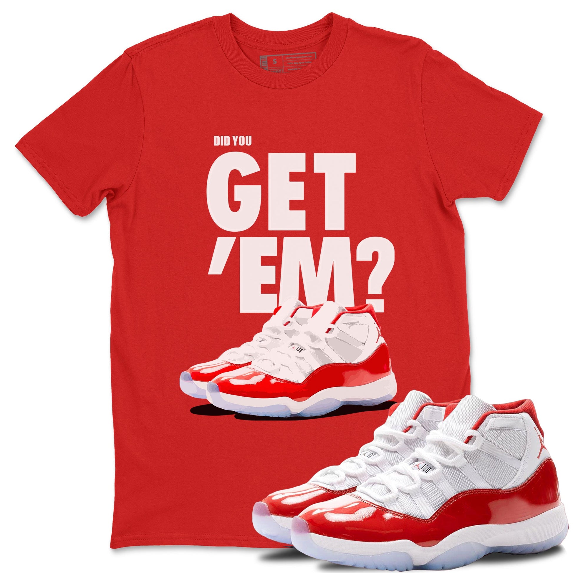 Air Jordan 11 Cherry shirt to match jordans Did You Get 'Em sneaker matching t-shirt 11s Varsity Red SNRT Sneaker Release Tees Unisex Red 1 T-Shirt