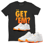 Jordan 11 Citrus Sneaker Match Tees Did You Get Em SNRT Sneaker Tees Jordan 11 Citrus SNRT Sneaker Release Tees Unisex Shirts