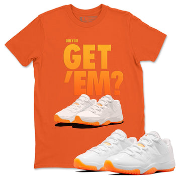 Jordan 11 Citrus Sneaker Match Tees Did You Get Em SNRT Sneaker Tees Jordan 11 Citrus SNRT Sneaker Release Tees Unisex Shirts
