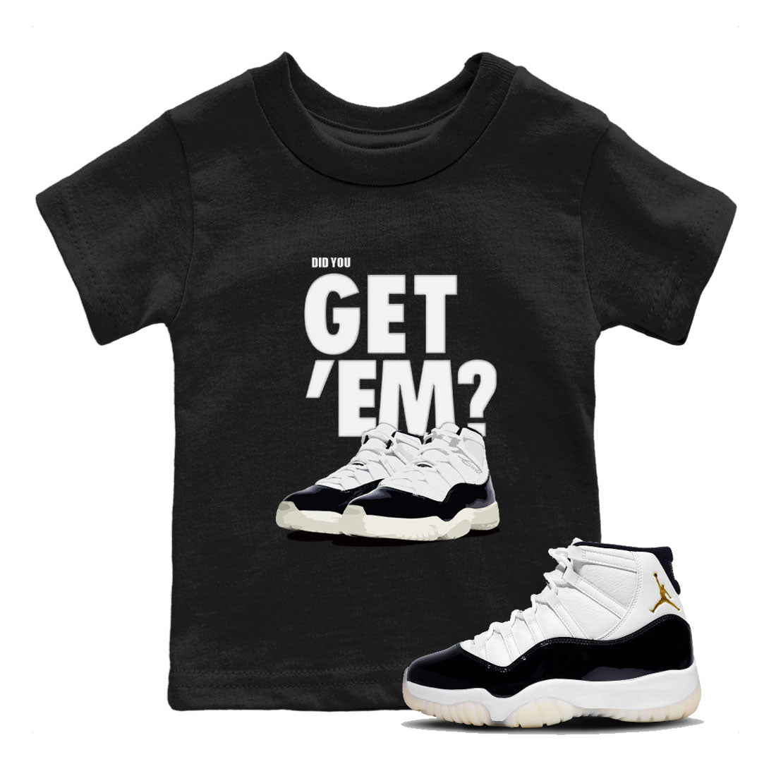 Jordan 11 Retro Gratitude shirt to match jordans Did You Get 'Em sneaker tees AJ11 Gratitude SNRT Sneaker Tees Baby Toddler Sneaker Matching Shirt Black 1 T-Shirt