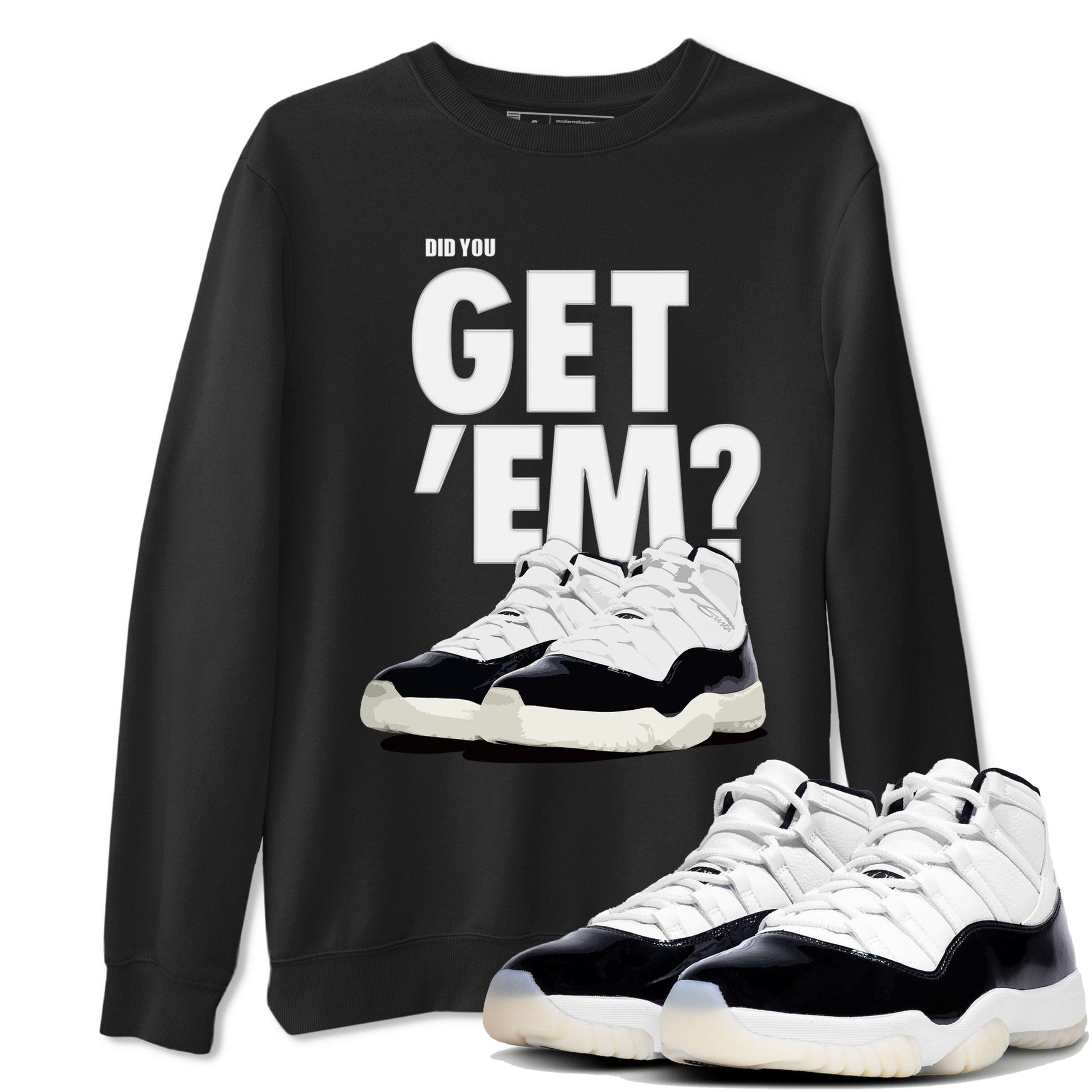 Jordan 11 Retro Gratitude shirt to match jordans Did You Get 'Em sneaker tees AJ11 Gratitude SNRT Sneaker Tees Unisex Sneaker Matching Clothes Black 1 T-Shirt