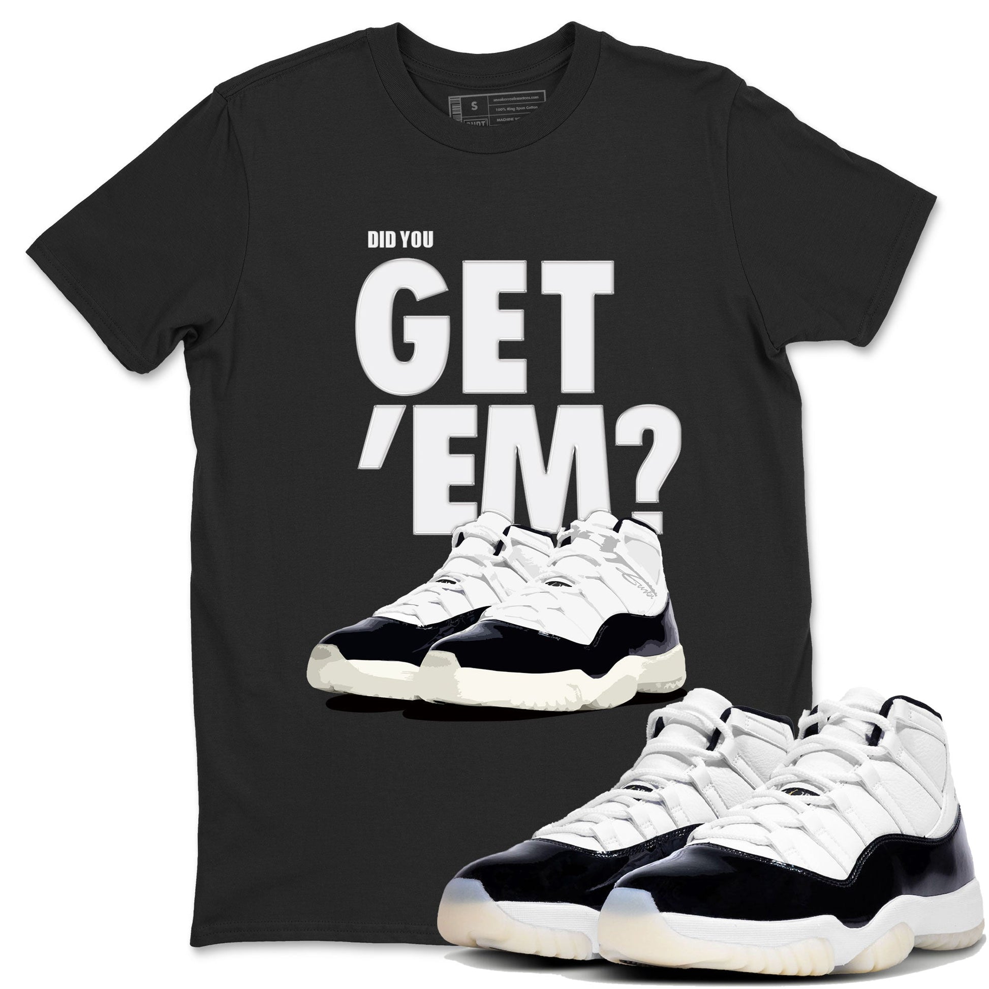 Jordan 11 Retro Gratitude shirt to match jordans Did You Get 'Em sneaker tees AJ11 Gratitude SNRT Sneaker Tees Unisex Sneaker Matching Clothes Black 1 T-Shirt