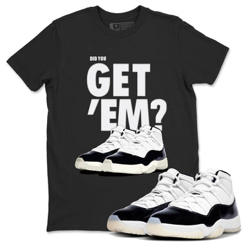 Jordan 11 Retro Gratitude shirt to match jordans Did You Get 'Em sneaker tees AJ11 Gratitude SNRT Sneaker Tees Unisex Sneaker Matching Clothes Black 1 T-Shirt