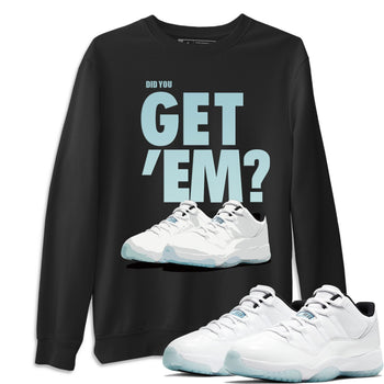 Jordan 11 Legend Blue Sneaker Match Tees Did You Get Em SNRT Sneaker Tees Jordan 11 Legend Blue SNRT Sneaker Release Tees Unisex Shirts