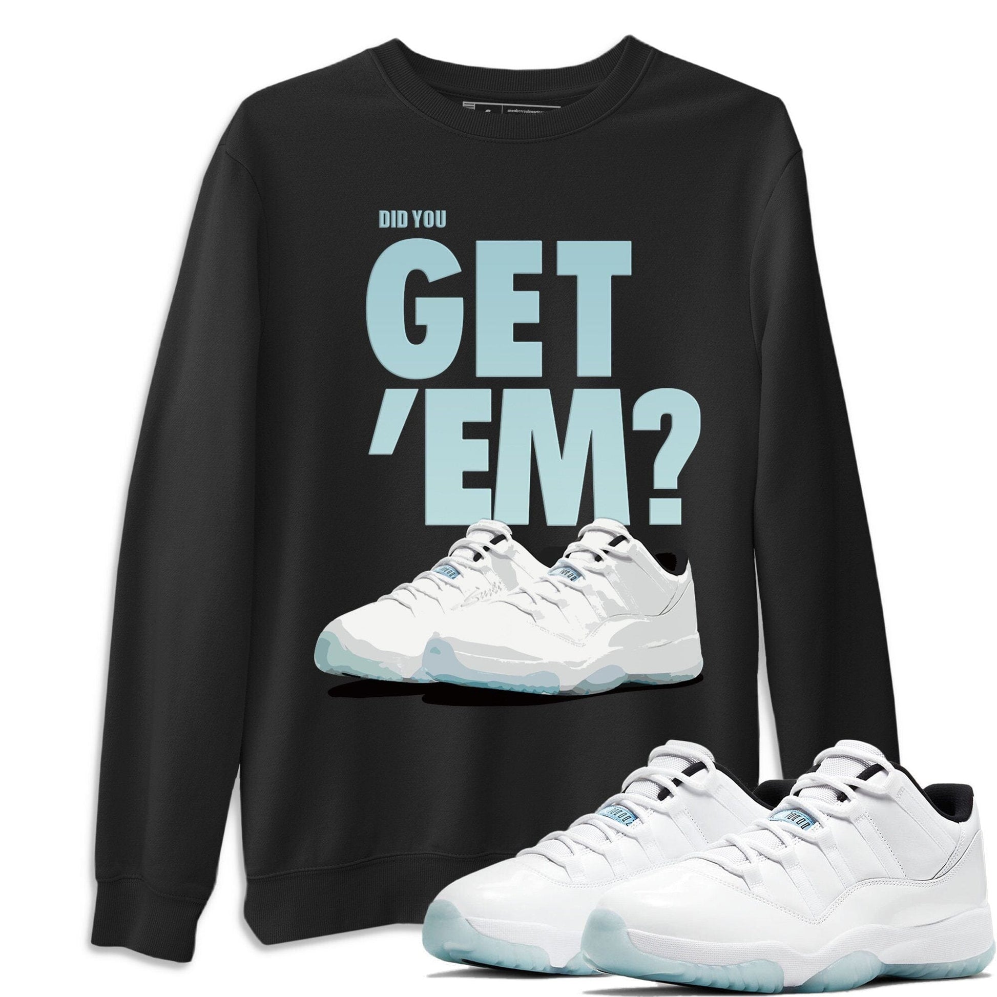 Jordan 11 Legend Blue Sneaker Match Tees Did You Get Em SNRT Sneaker Tees Jordan 11 Legend Blue SNRT Sneaker Release Tees Unisex Shirts