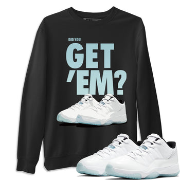 Jordan 11 Legend Blue Sneaker Match Tees Did You Get Em SNRT Sneaker Tees Jordan 11 Legend Blue SNRT Sneaker Release Tees Unisex Shirts