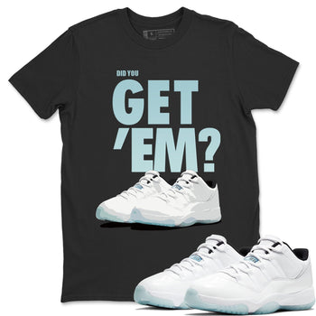 Jordan 11 Legend Blue Sneaker Match Tees Did You Get Em SNRT Sneaker Tees Jordan 11 Legend Blue SNRT Sneaker Release Tees Unisex Shirts