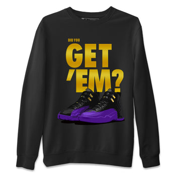 Air Jordan 12 Field Purple Sneaker Match Tees Did You Get 'Em 12s Field Purple Tees SNRT Sneaker Release Tees Unisex Shirts To Match Jordan Black 2
