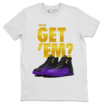Air Jordan 12 Field Purple Sneaker Match Tees Did You Get 'Em 12s Field Purple Tees SNRT Sneaker Release Tees Unisex Shirts To Match Jordan White 2