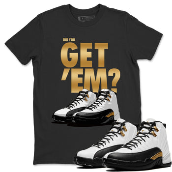Jordan 12 Royalty Sneaker Match Tees Did You Get Em SNRT Sneaker Tees Jordan 12 Royalty SNRT Sneaker Release Tees Unisex Shirts