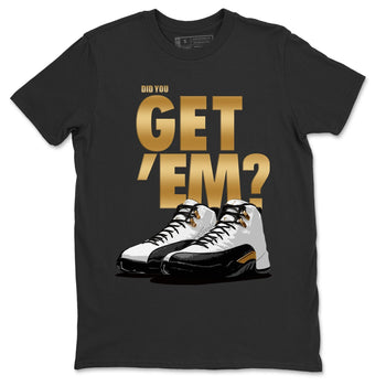 Jordan 12 Royalty Sneaker Match Tees Did You Get Em SNRT Sneaker Tees Jordan 12 Royalty SNRT Sneaker Release Tees Unisex Shirts