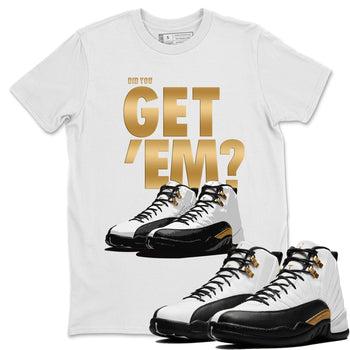 Jordan 12 Royalty Sneaker Match Tees Did You Get Em SNRT Sneaker Tees Jordan 12 Royalty SNRT Sneaker Release Tees Unisex Shirts