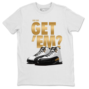 Jordan 12 Royalty Sneaker Match Tees Did You Get Em SNRT Sneaker Tees Jordan 12 Royalty SNRT Sneaker Release Tees Unisex Shirts