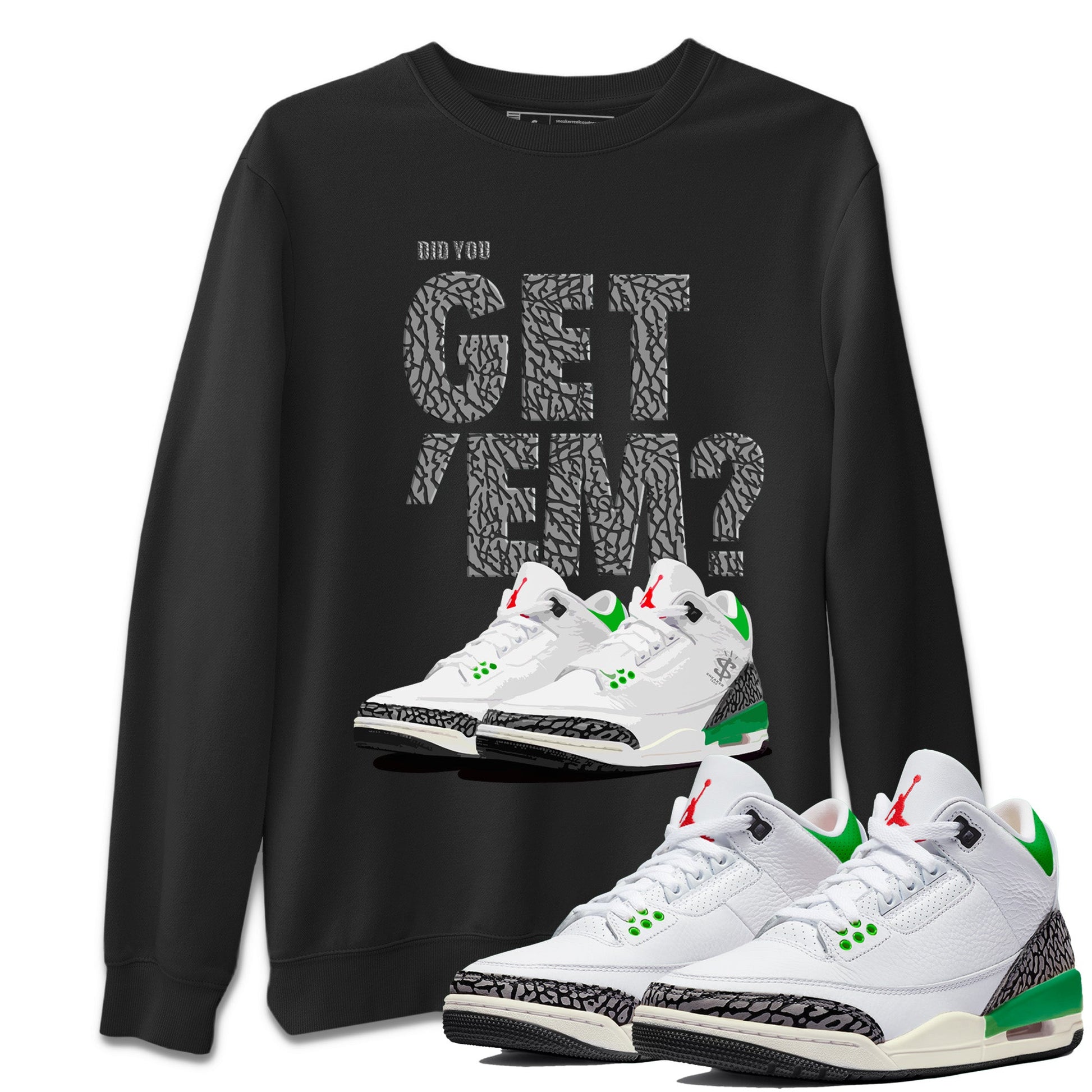 Air Jordan 3 Lucky Green Sneaker Match Tees Did You Get 'Em SNRT Sneaker Tees Jordan 3 Retro Lucky Green SNRT Sneaker Release Tees Unisex Shirts To Match Jordan Black 1