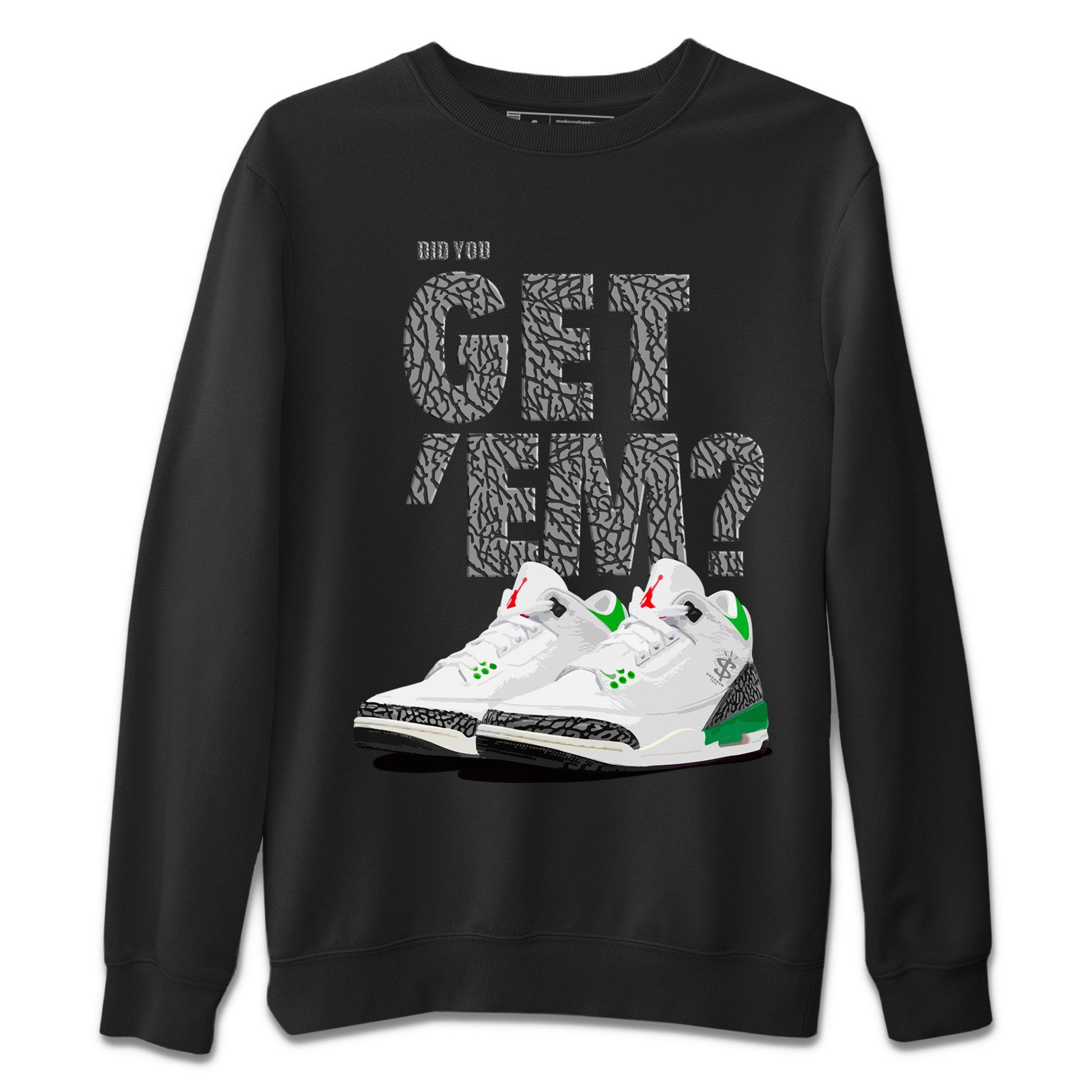 Air Jordan 3 Lucky Green Sneaker Match Tees Did You Get 'Em SNRT Sneaker Tees Jordan 3 Retro Lucky Green SNRT Sneaker Release Tees Unisex Shirts To Match Jordan Black 2