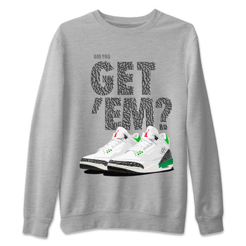 Air Jordan 3 Lucky Green Sneaker Match Tees Did You Get 'Em SNRT Sneaker Tees Jordan 3 Retro Lucky Green SNRT Sneaker Release Tees Unisex Shirts To Match Jordan Heather Grey 2