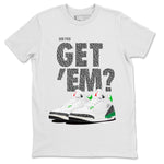 Air Jordan 3 Lucky Green Sneaker Match Tees Did You Get 'Em SNRT Sneaker Tees Jordan 3 Retro Lucky Green SNRT Sneaker Release Tees Unisex Shirts To Match Jordan White 2