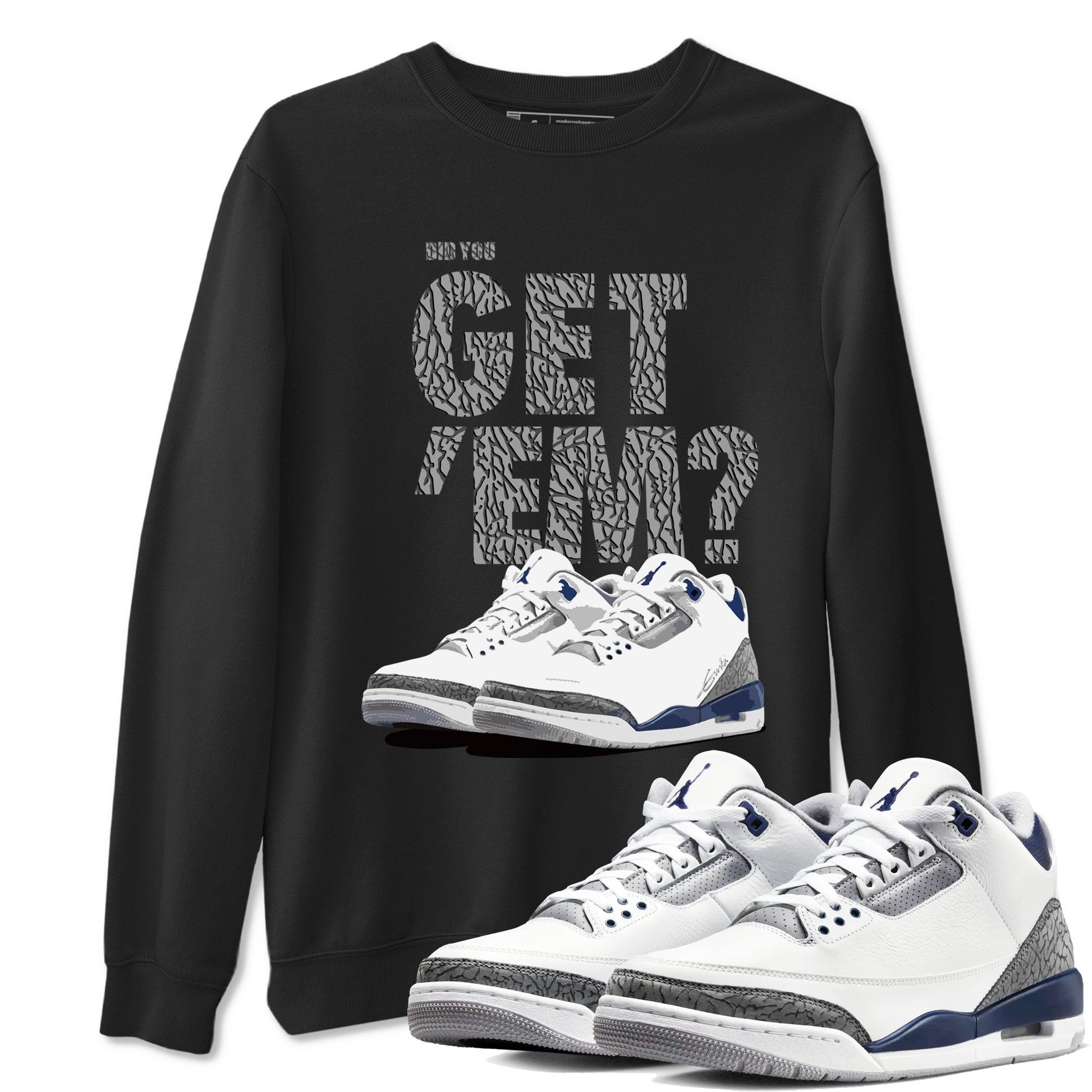 Air Jordan 3 Midnight Navy shirt to match jordans Did You Get 'Em sneaker tees AJ3 Midnight Navy SNRT Sneaker T Shirt  unisex cotton Black 1 crew neck shirt