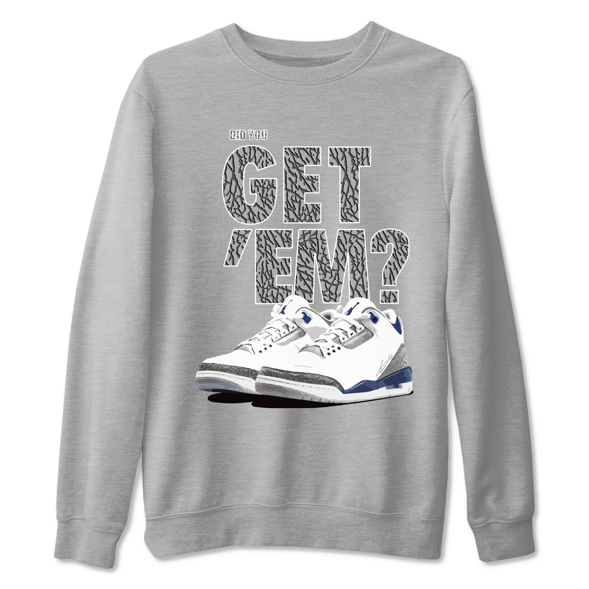 Air Jordan 3 Midnight Navy shirt to match jordans Did You Get 'Em sneaker tees AJ3 Midnight Navy SNRT Sneaker T Shirt  unisex cotton Heather Grey 2 crew neck shirt