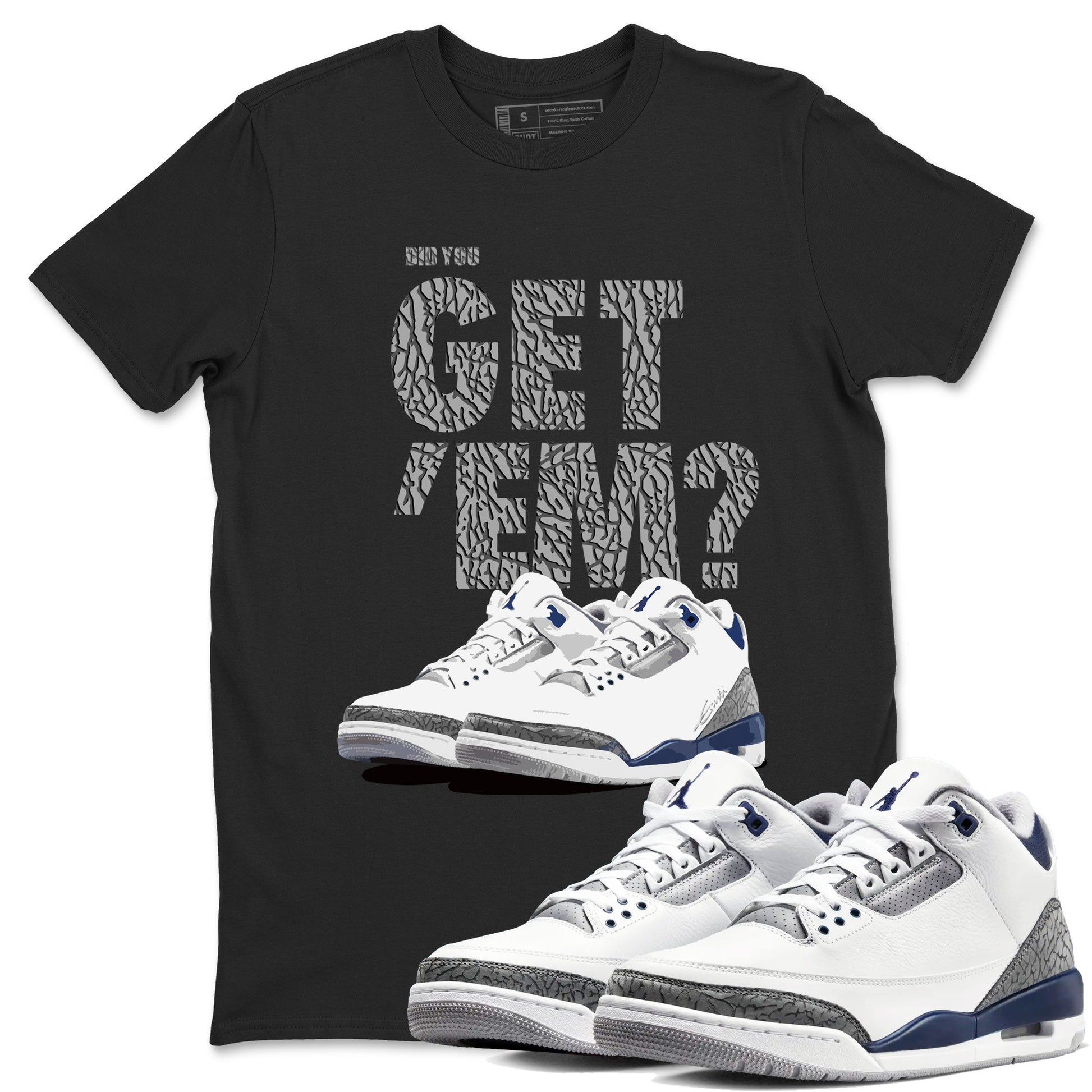 Air Jordan 3 Midnight Navy shirt to match jordans Did You Get 'Em sneaker tees AJ3 Midnight Navy SNRT Sneaker T Shirt  unisex cotton Black 1 crew neck shirt