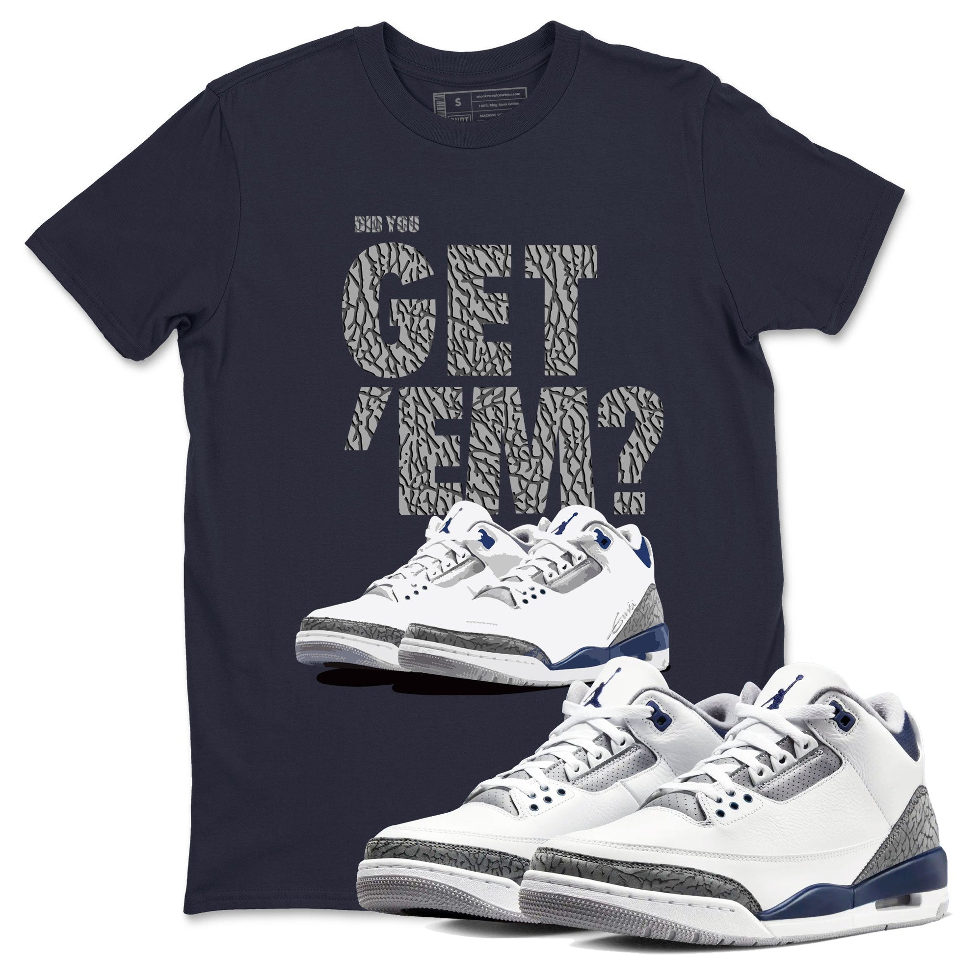 Air Jordan 3 Midnight Navy shirt to match jordans Did You Get 'Em sneaker tees AJ3 Midnight Navy SNRT Sneaker T Shirt  unisex cotton Navy 1 crew neck shirt