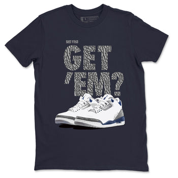 Air Jordan 3 Midnight Navy shirt to match jordans Did You Get 'Em sneaker tees AJ3 Midnight Navy SNRT Sneaker T Shirt  unisex cotton Navy 2 crew neck shirt