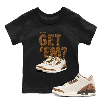 Jordan 3 Retro Palomino Sneaker Match Tees Did You Get 'Em SNRT Sneaker Tees Air Jordan 3 Palomino SNRT SNRT Sneaker Release Tees Kids and Baby Youth Shirts To Match Jordan Black 1