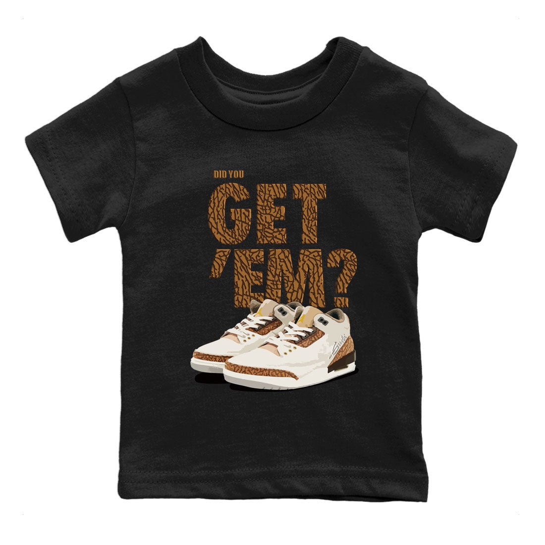 Jordan 3 Retro Palomino Sneaker Match Tees Did You Get 'Em SNRT Sneaker Tees Air Jordan 3 Palomino SNRT SNRT Sneaker Release Tees Kids and Baby Youth Shirts To Match Jordan Black 2