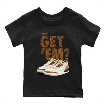 Jordan 3 Retro Palomino Sneaker Match Tees Did You Get 'Em SNRT Sneaker Tees Air Jordan 3 Palomino SNRT SNRT Sneaker Release Tees Kids and Baby Youth Shirts To Match Jordan Black 2
