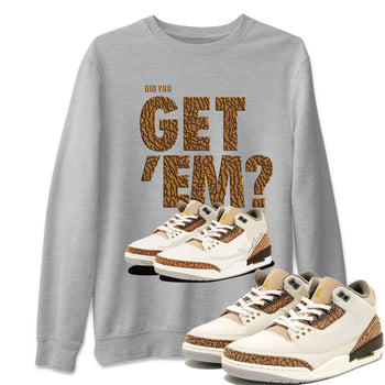 Jordan 3 Retro Palomino Sneaker Match Tees Did You Get 'Em SNRT Sneaker Tees Air Jordan 3 Palomino SNRT SNRT Sneaker Release Tees Unisex Shirts To Match Jordan Heather Grey 1